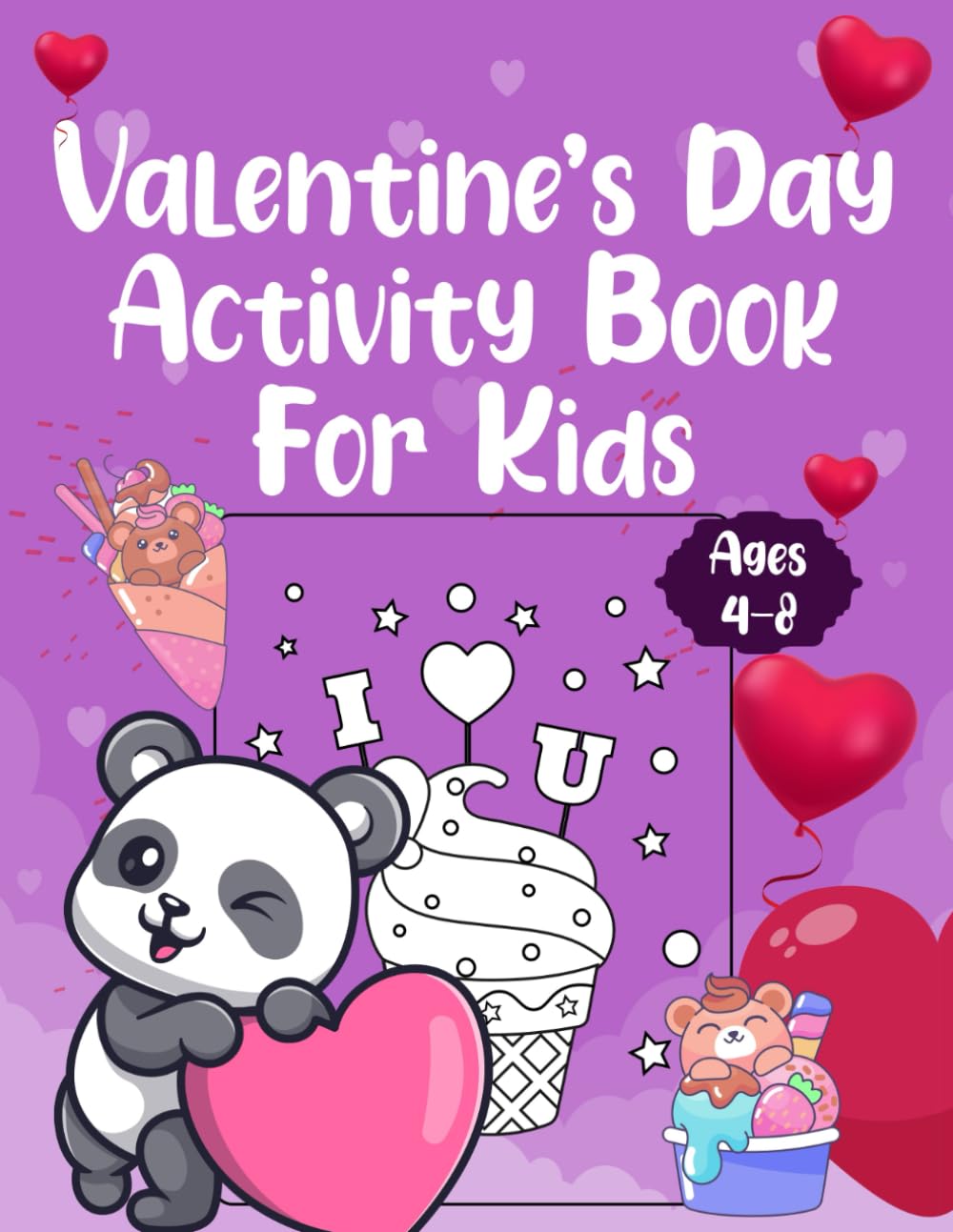 Valentine’s Day Activity Book For Kids Ages 4-8: Cute And Sweet Valentine's Day Dot Marker Coloring Book for Kids, Boys, and Girls