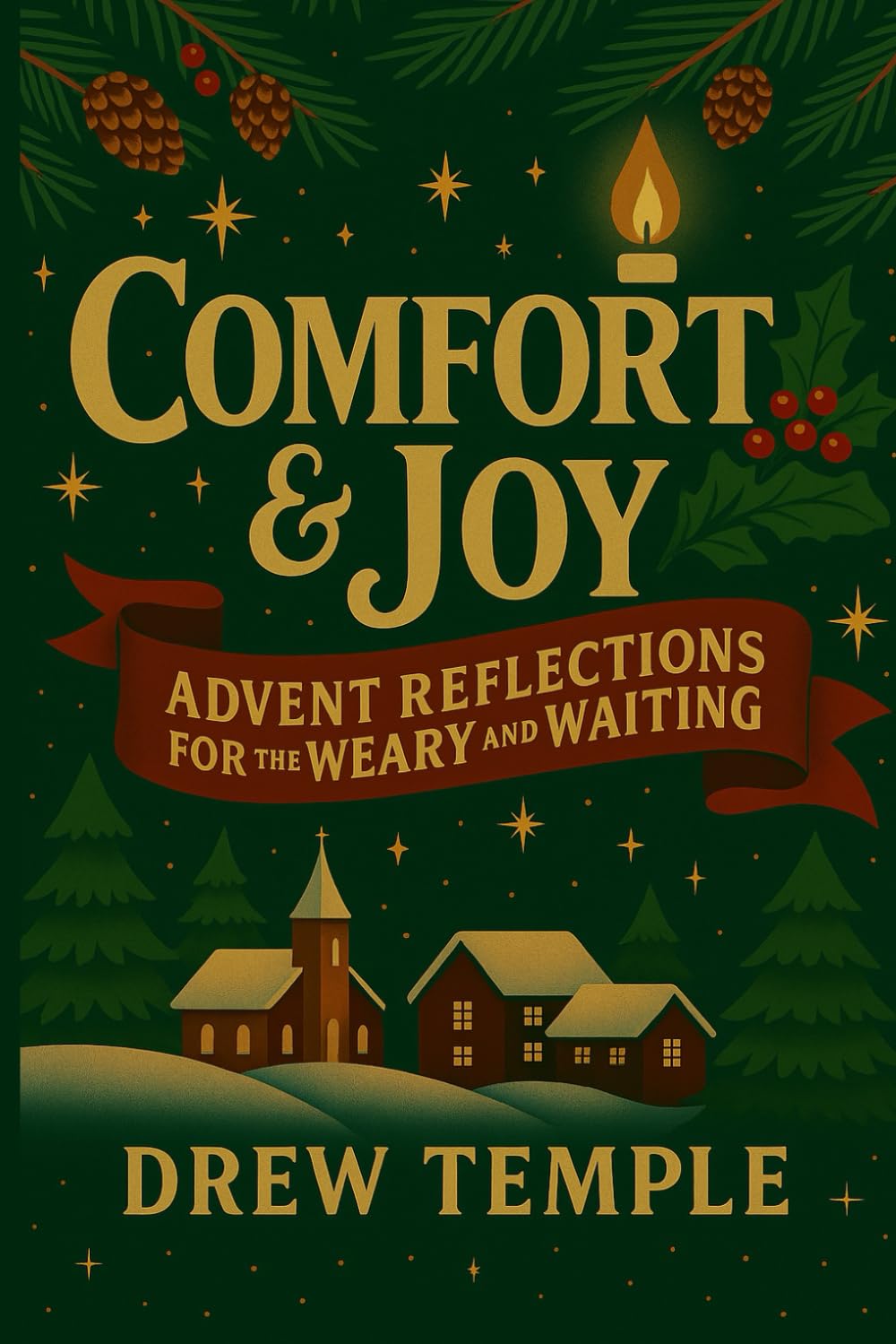 Comfort & Joy: Advent Reflections for the Weary and Waiting