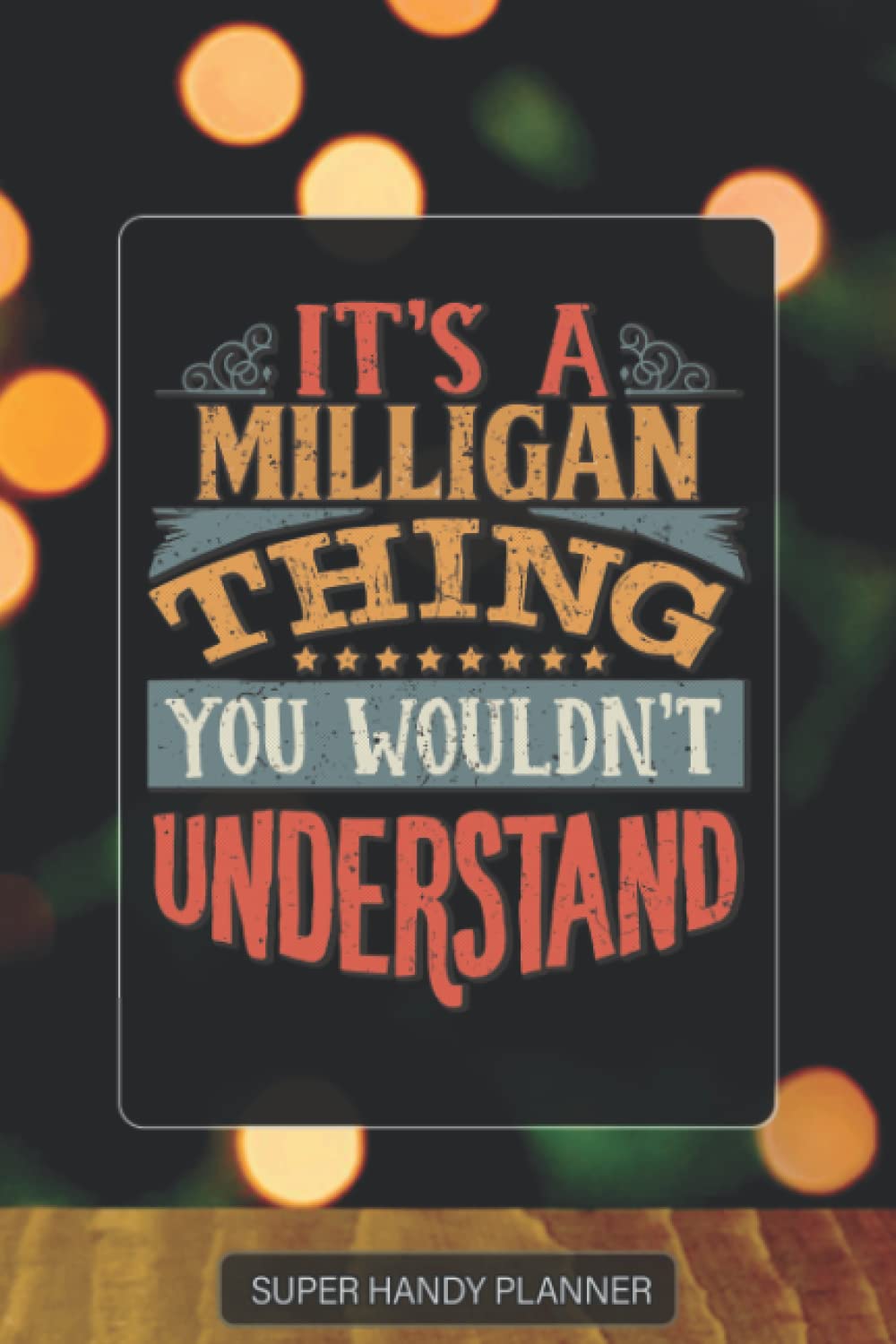 Milligan: It's A Milligan Thing You Wouldn't Understand - Custom Name Gift Planner Calendar Notebook Journal
