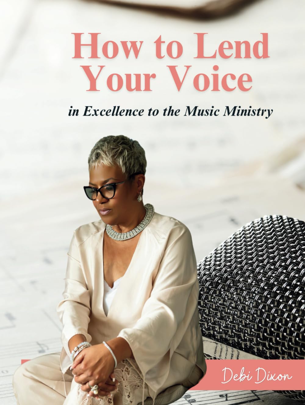How to Lend Your Voice: In Excellence to the Music Ministry      Hardcover – December 10, 2024