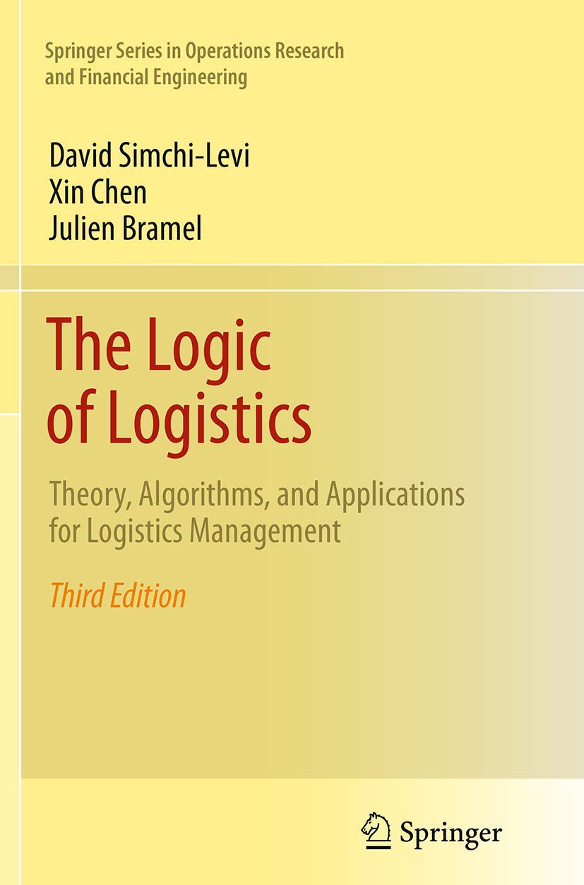 The Logic of Logistics: Theory, Algorithms, and Applications for Logistics Management (Springer Series in Operations Research and Financial Engineering)
