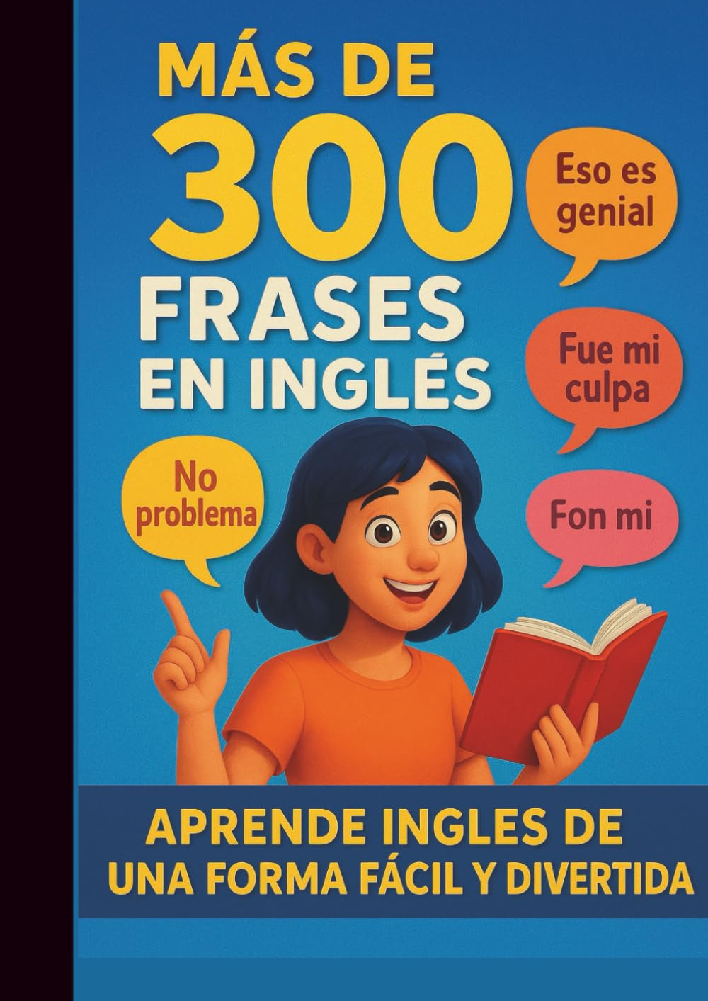 más de 300 frases cotidianas en inglés!(SAPNISH EDITION): APRENDE DE UNA FORMA DIVERTIDA