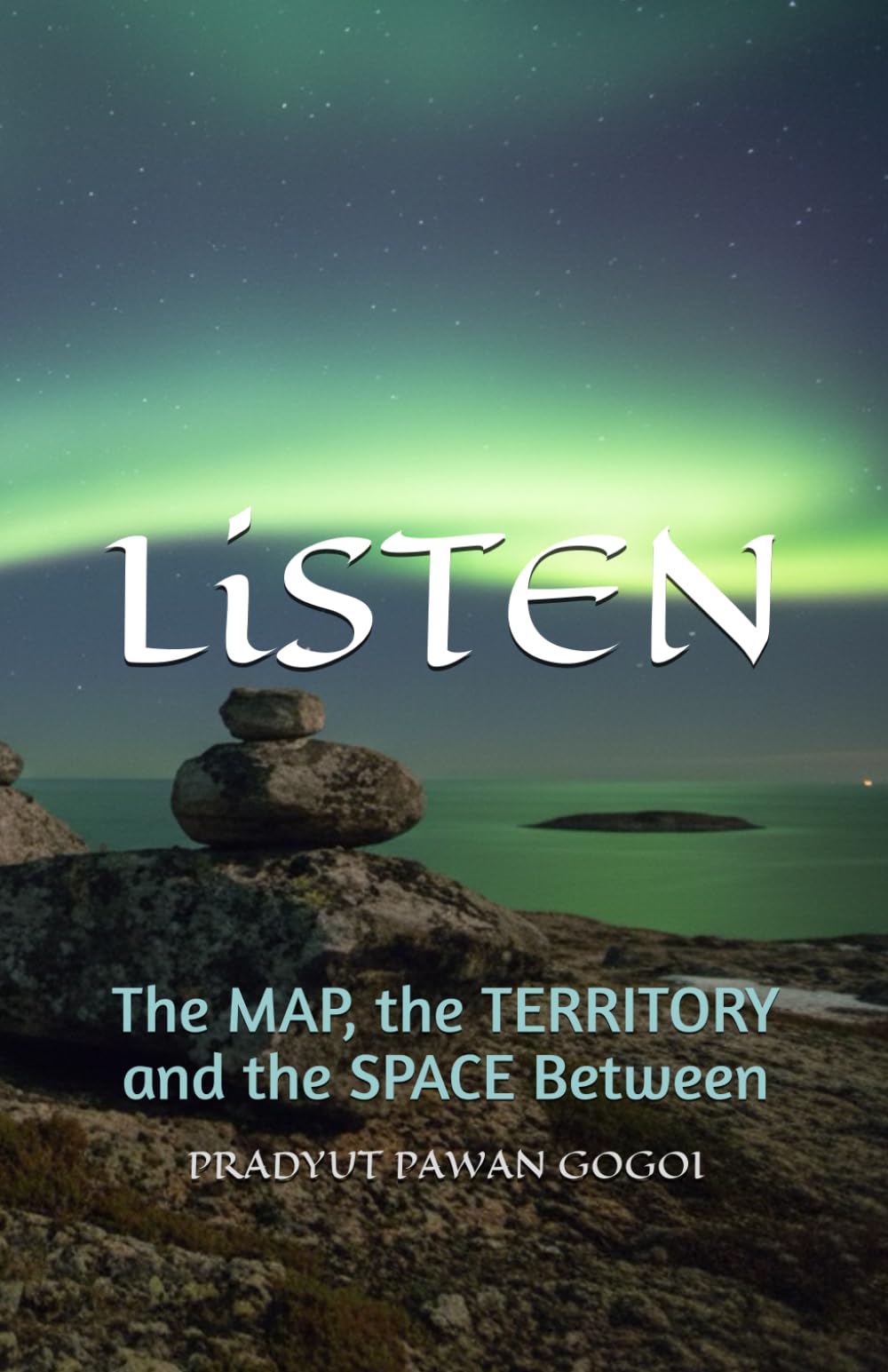 LiSTEN: An Environmental Fiction Novel of the MAP, the TERRITORY and the SPACE Between—Experience the Symphony of Silence in One of Earth's Last Delicate Frontiers: 2 (THE PATHFINDERS SERIES)