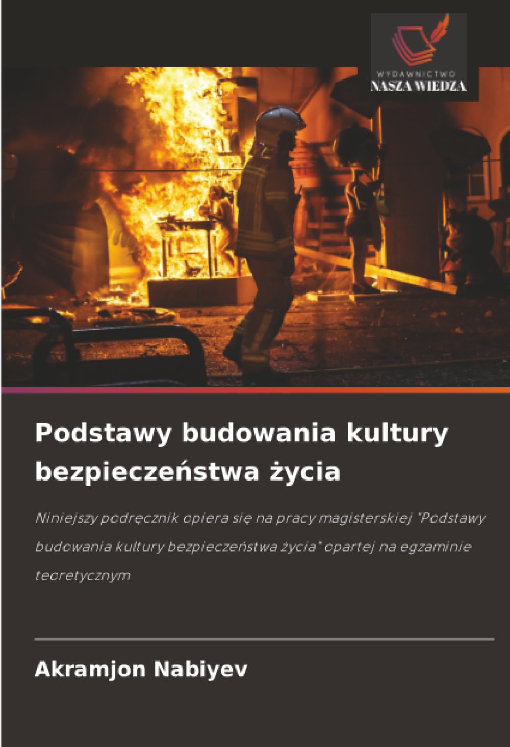 Podstawy budowania kultury bezpiecze¿stwa ¿ycia: Niniejszy podr¿cznik opiera si¿ na pracy magisterskiej "Podstawy budowania kultury bezpiecze¿stwa ¿ycia" opartej na egzaminie teoretycznym