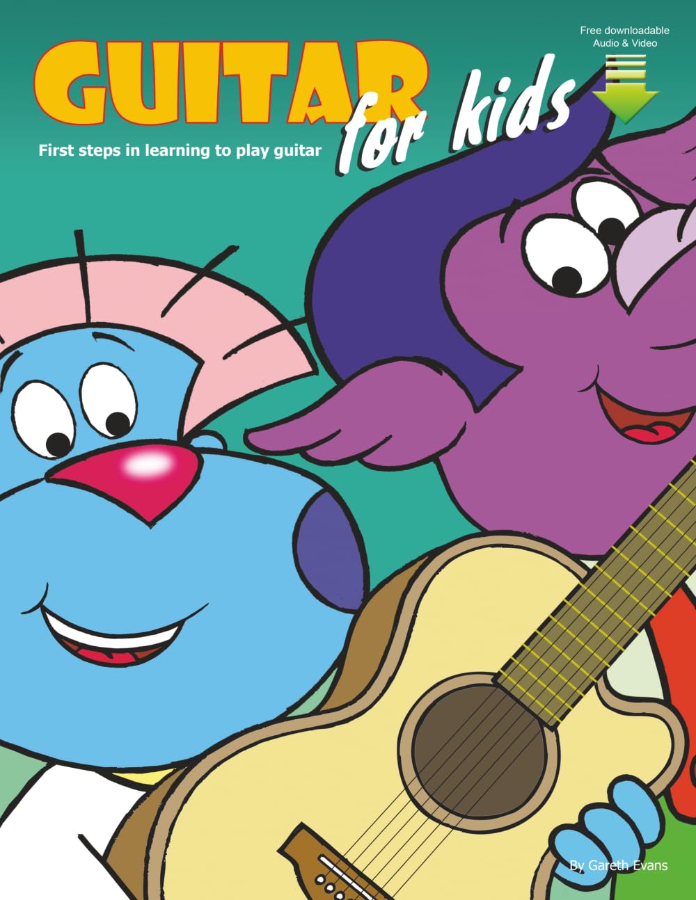 Guitar for Kids: First Steps in Learning to Play Guitar with Audio & Video