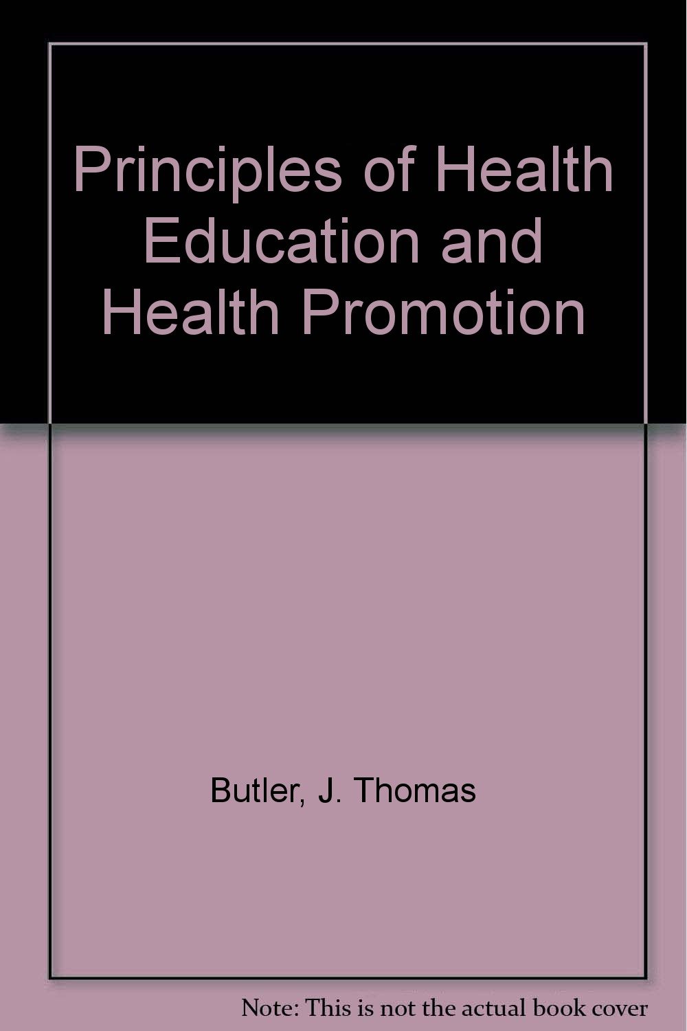 Principles of Health Education and Health Promotion: 9780895822635