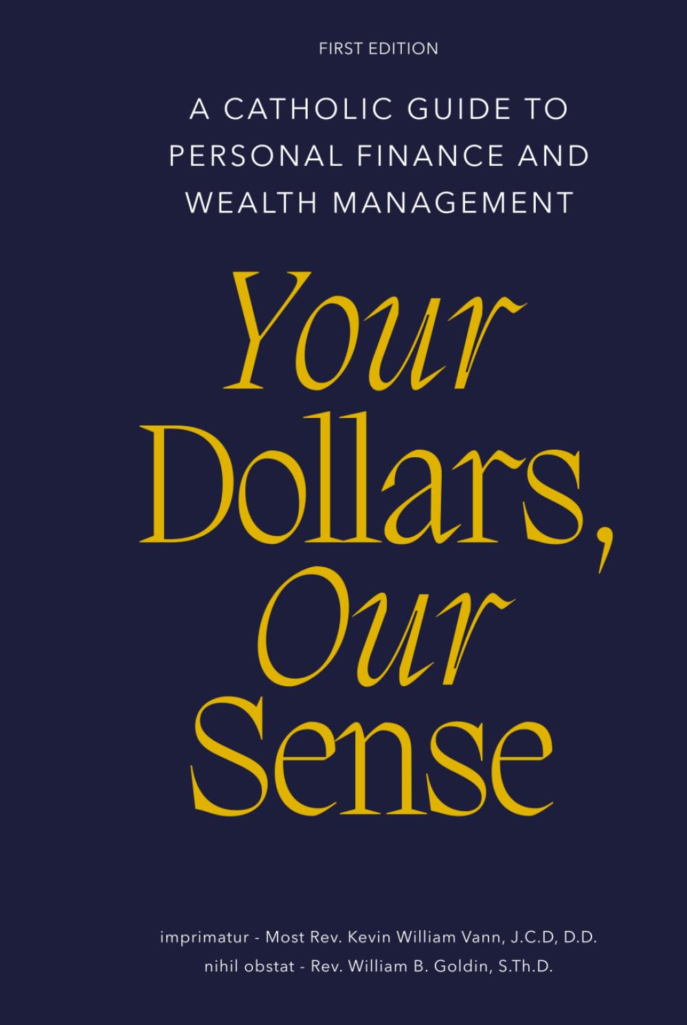 Your Dollars, Our Sense: A Catholic Guide To Personal Finance and Wealth Management