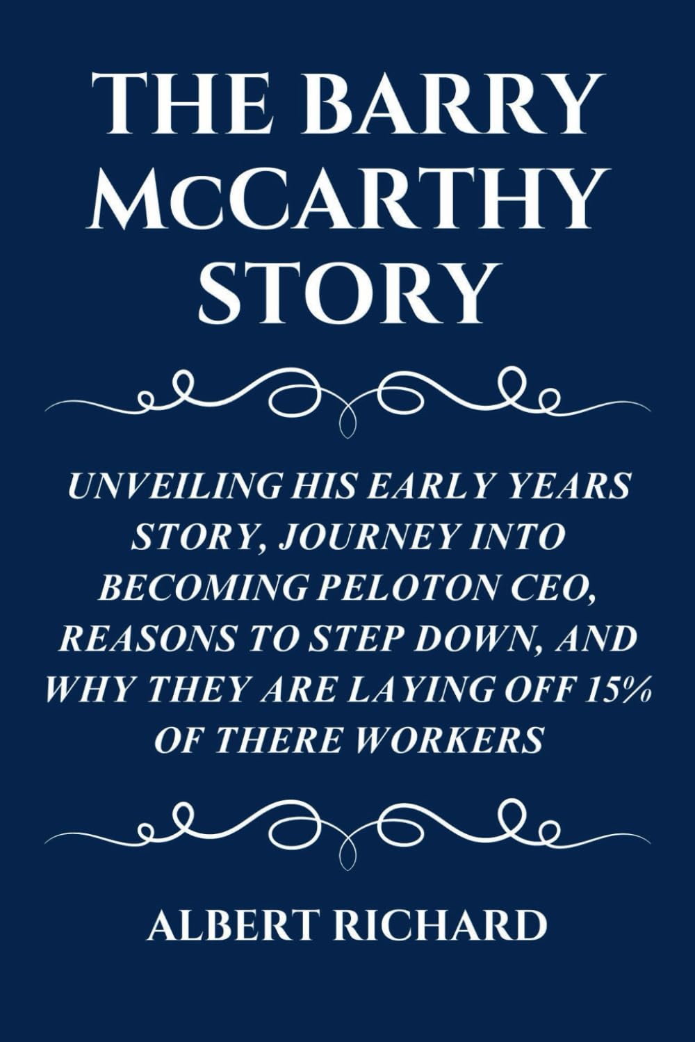 THE BARRY McCARTHY STORY: UNVEILING HIS EARLY YEARS STORY, JOURNEY INTO BECOMING PELOTON CEO, REASONS TO STEP DOWN, AND WHY THEY ARE LAYING OFF 15% OF THERE WORKERS