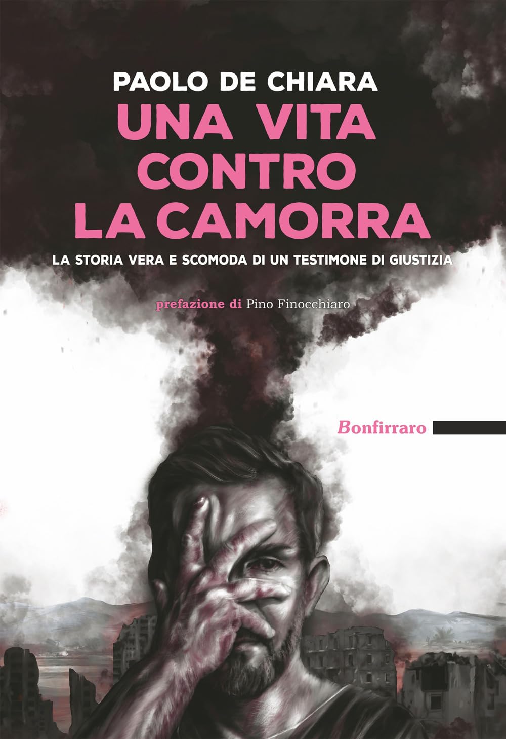 Una Vita Contro La Camorra. La Storia Vera E Scomoda Di Un Testimone Di Giustizia - 4