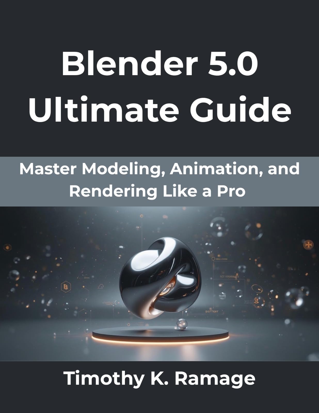 Blender 5.0 Ultimate Guide: Master Modeling, Animation, and Rendering Like a Pro subtitle (The Practical Guide Series Book 4)