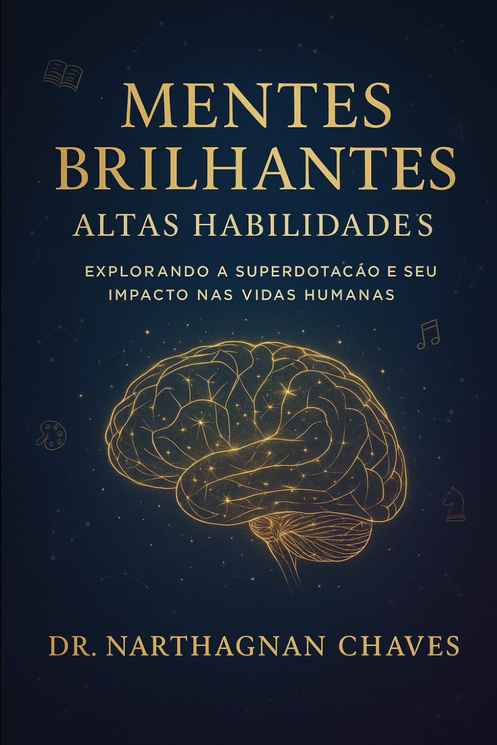 Mentes Brilhantes - Altas Habilidades:: Explorando a Superdotação e seu Impacto nas Vidas Humanas
