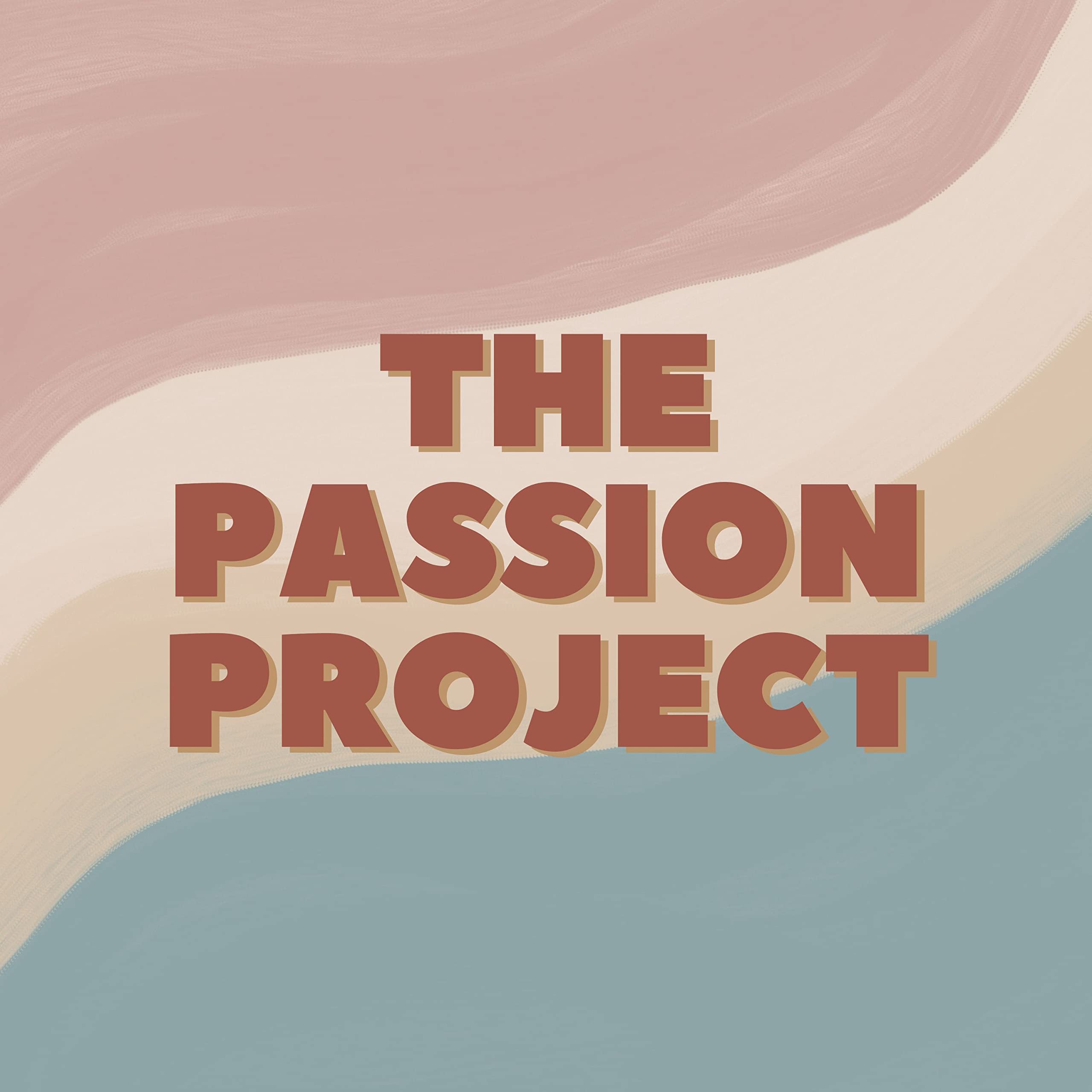 The Passion Project