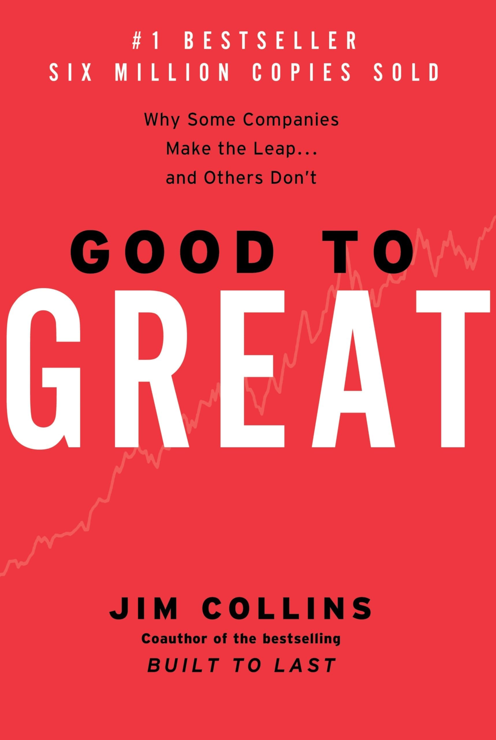 Good to Great: Why Some Companies Make the Leap...and Others Don't