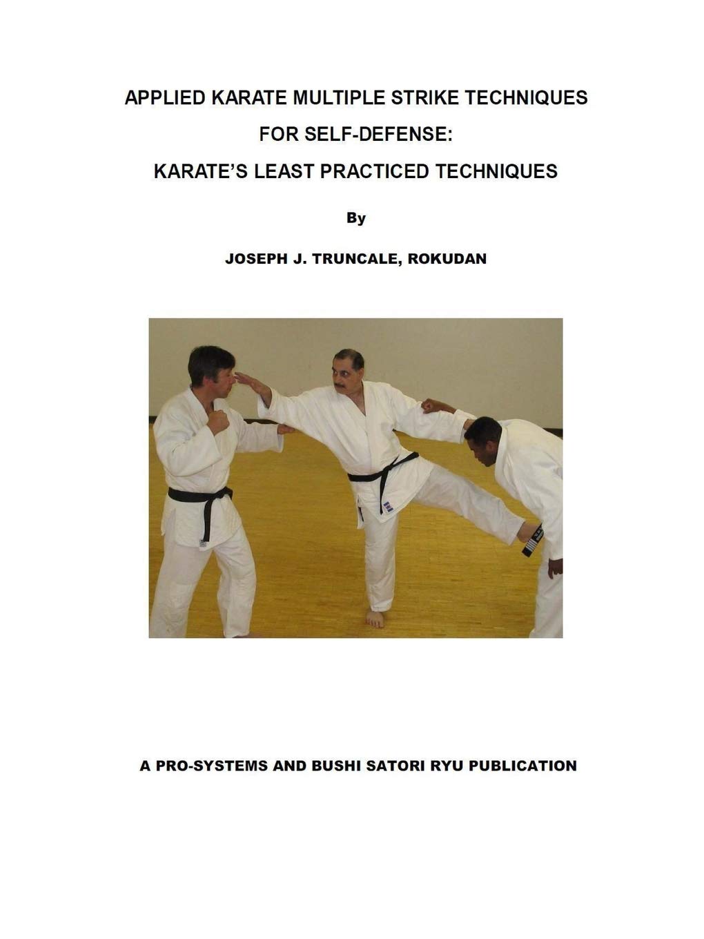 KARATE MULTIPLE STRIKE TECHNIQUES FOR SELF-DEFENSE:KARATE'S LEAST PRACTICED TECHNIQUES