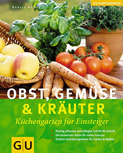 Obst, Gemüse und Kräuter . GU Natur Spezial (Gartengestaltung) Obst, Gemüse und Kräuter . GU Natur Spezial (Gartengestaltung)