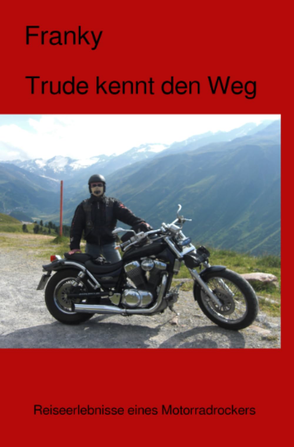 Trude kennt den Weg: Reiseerlebnisse eines Motorradrockers