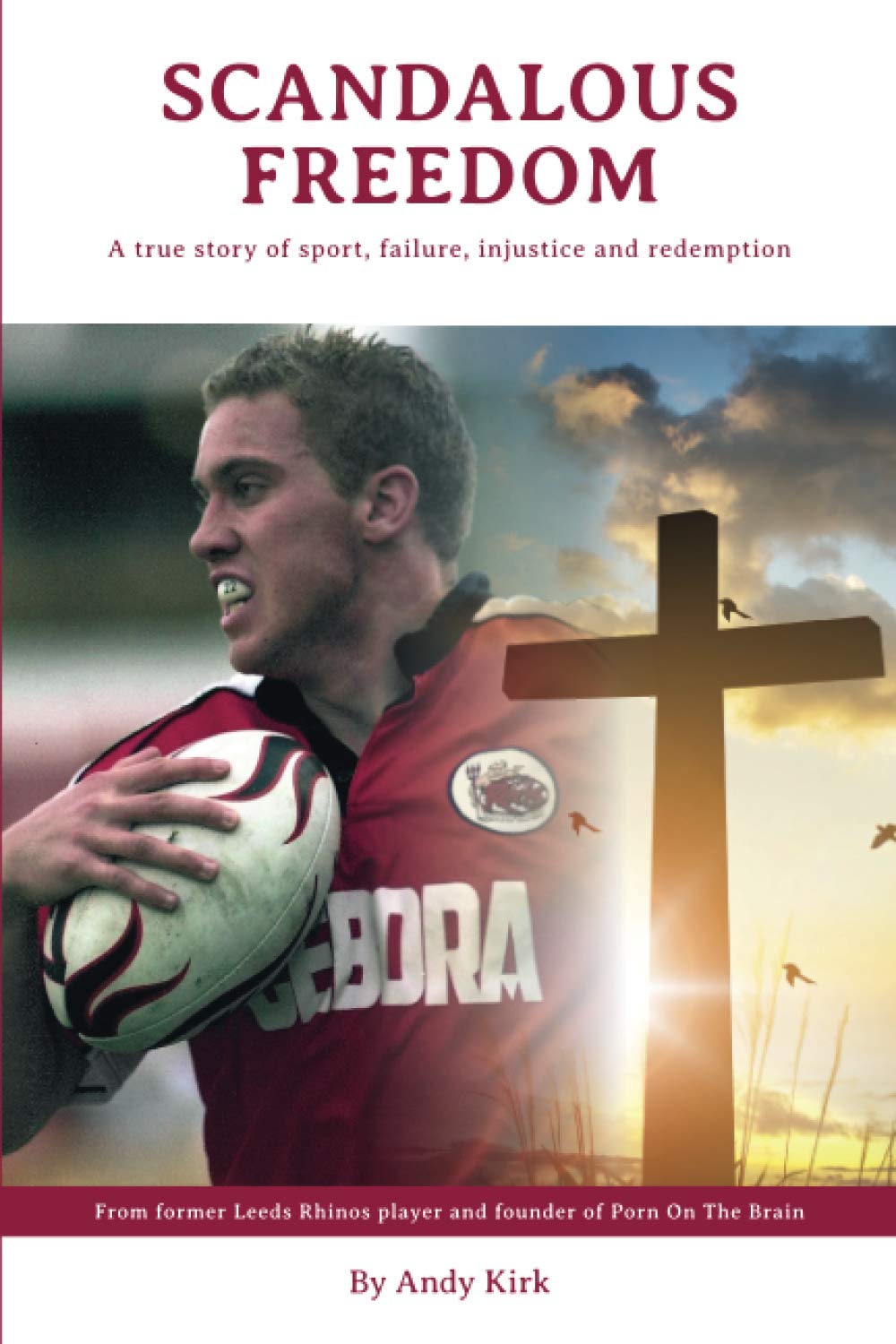 Scandalous Freedom: A True Story Of Sport, Failure, Injustice And Redemption