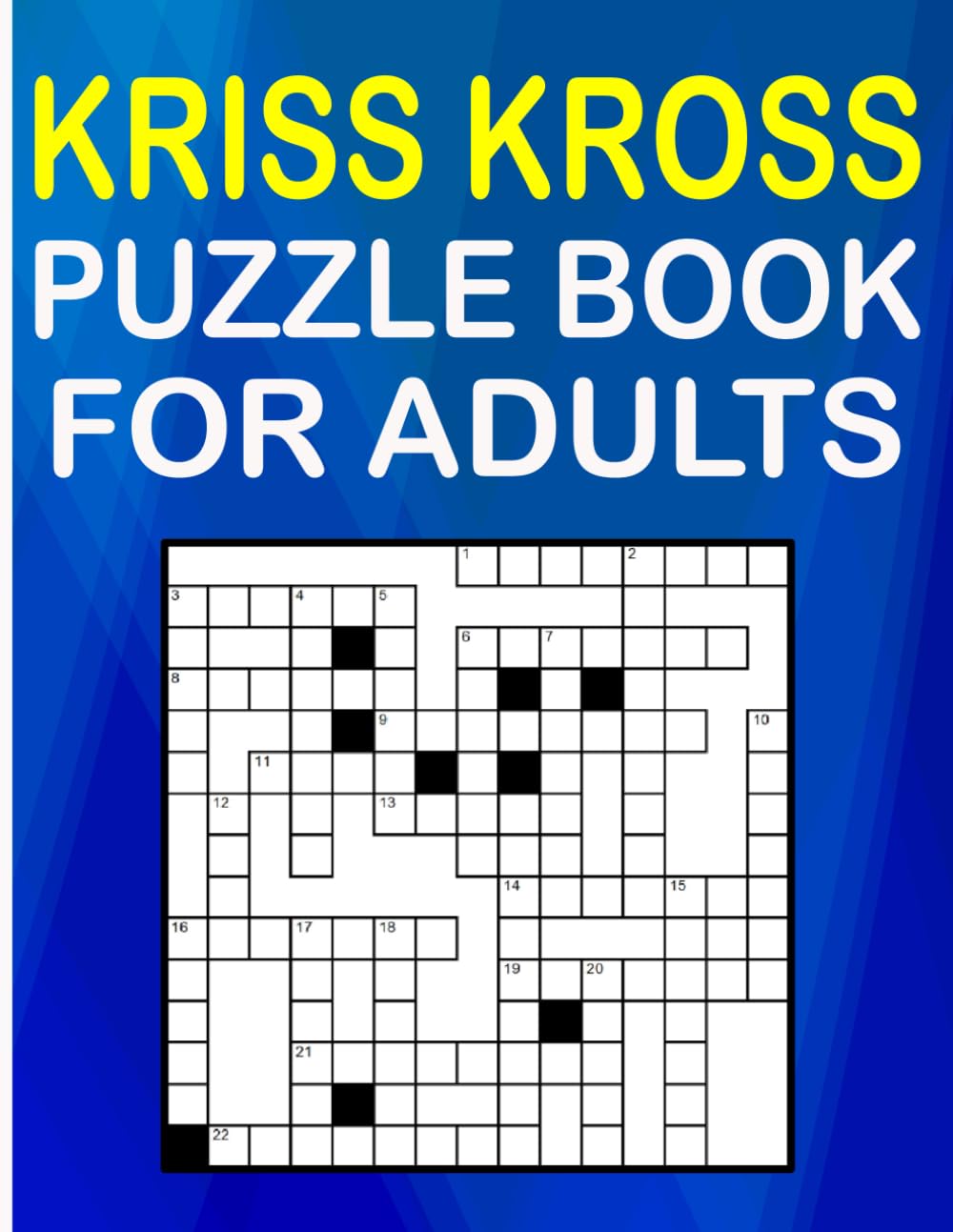 kriss kross puzzle book for adults: 120 Kriss Kross puzzle book that will keep the brain active