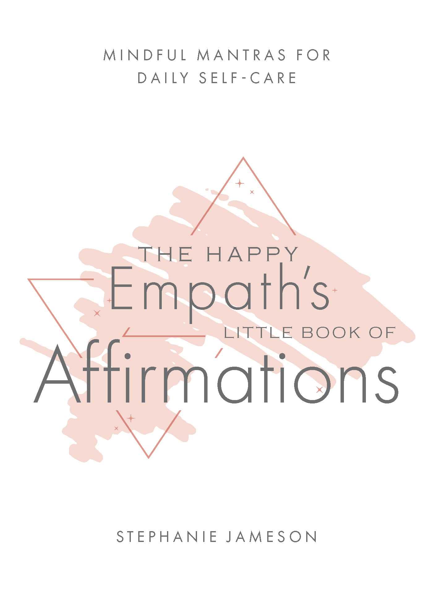 Happy Empath's Little Book of Affirmations : Mindful Mantras for Daily ...