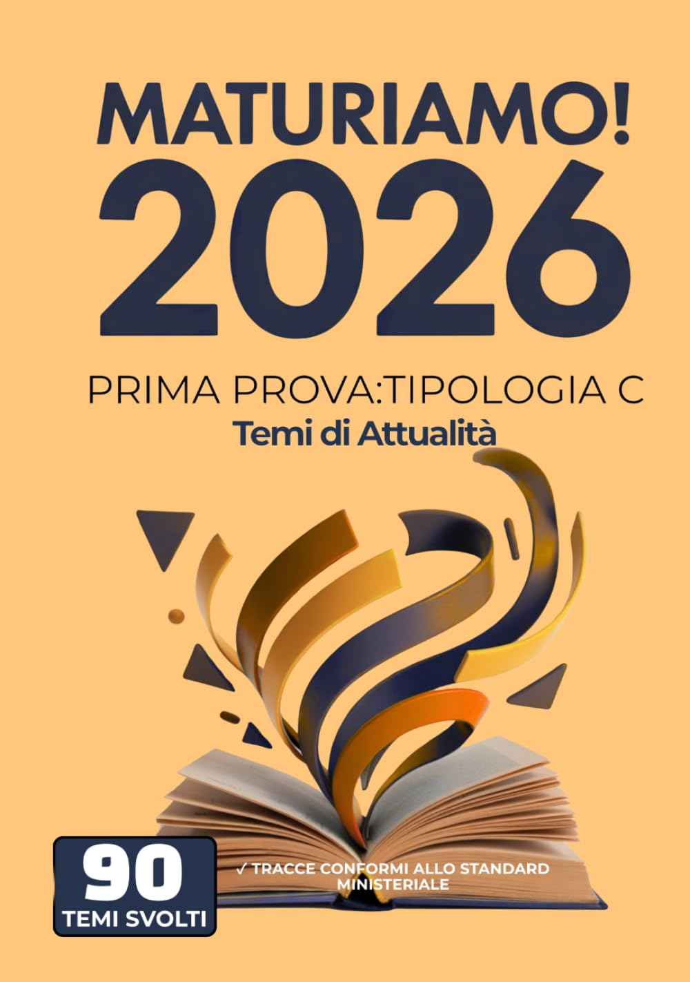 MaturiAmo! Prima prova esame di Maturità - Tipologia C: 90 Temi d'Attualità Svolti (Maturità 2026) (MaturiAmo! Temi svolti per la prima prova d'esame Maturità 2026)