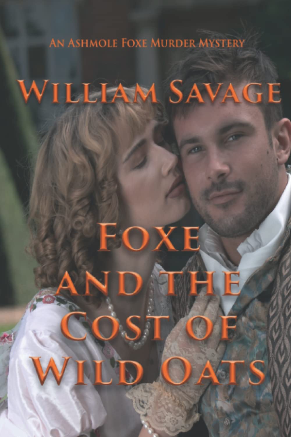 Foxe and the Cost of Wild Oats: An Ashmole Foxe Georgian Mystery