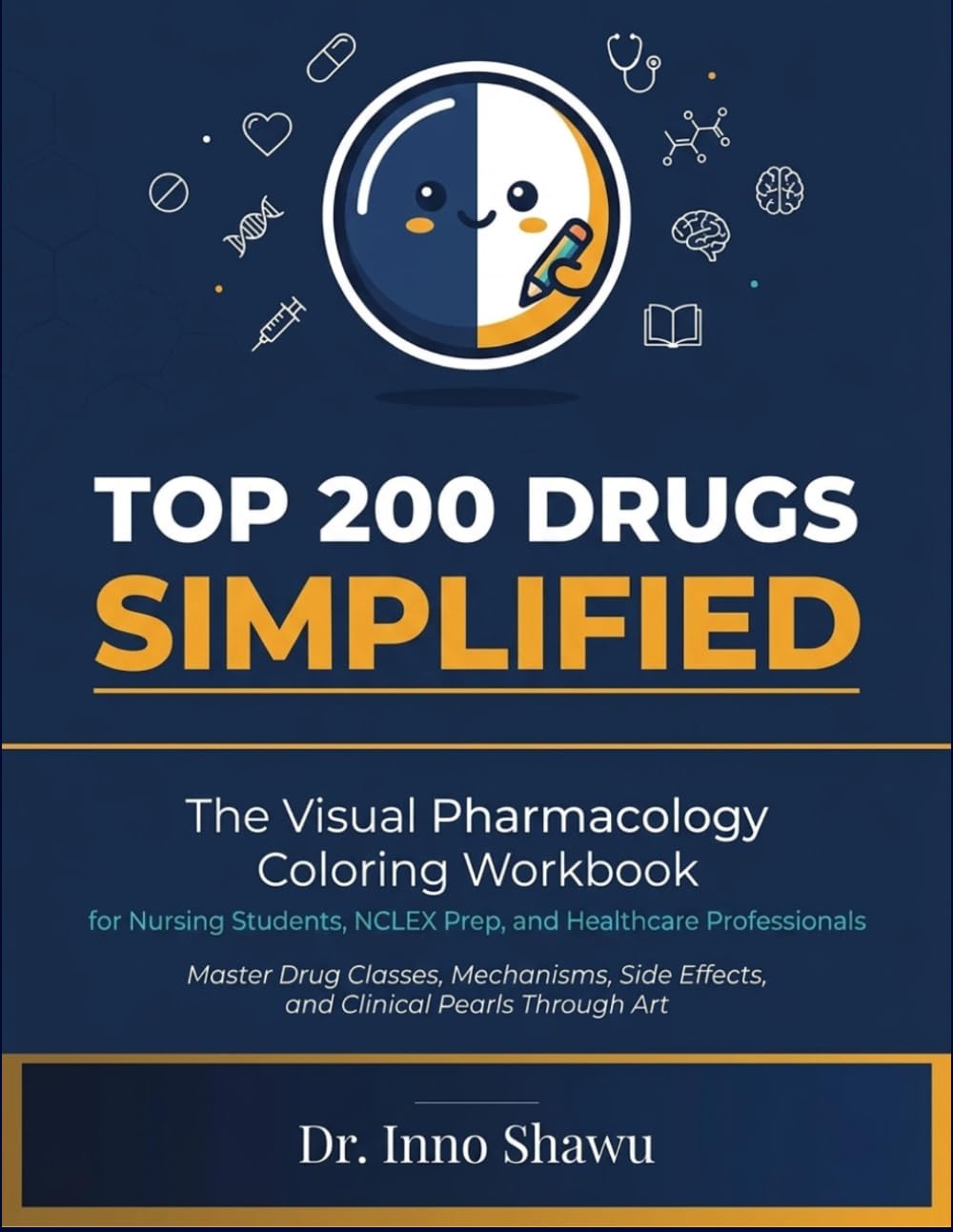 TOP 200 DRUGS SIMPLIFIED: The Visual Pharmacology Coloring Workbook for Nursing Students, NCLEX Prep, and Healthcare Professionals — Master Drug ... Side Effects, and Clinical Pearls Through Art