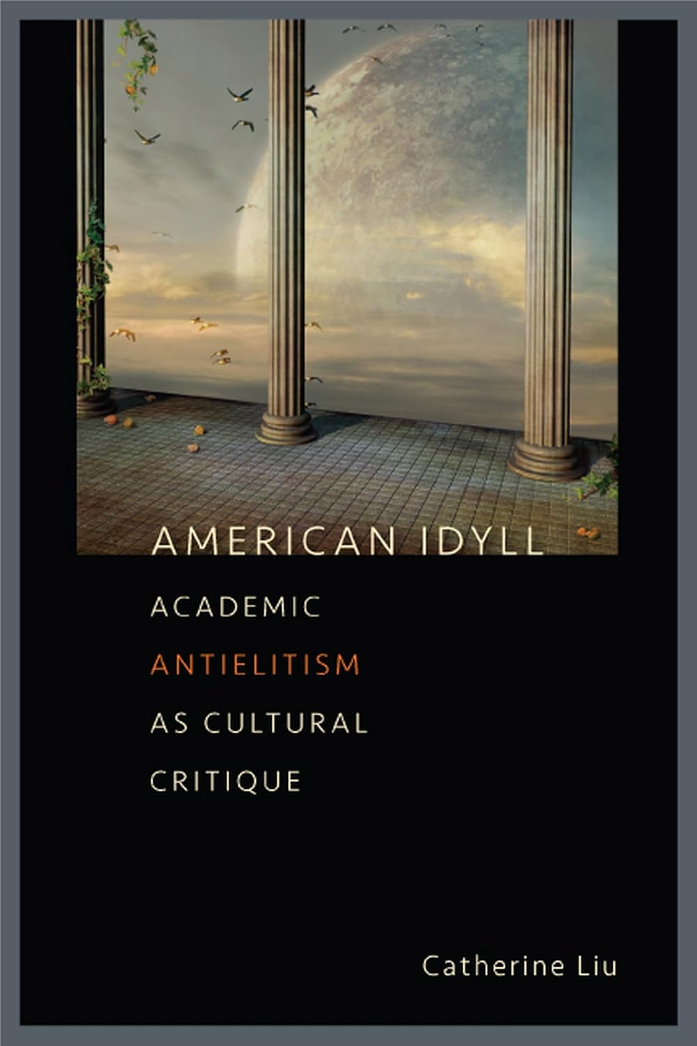 American Idyll: Academic Antielitism as Cultural Critique