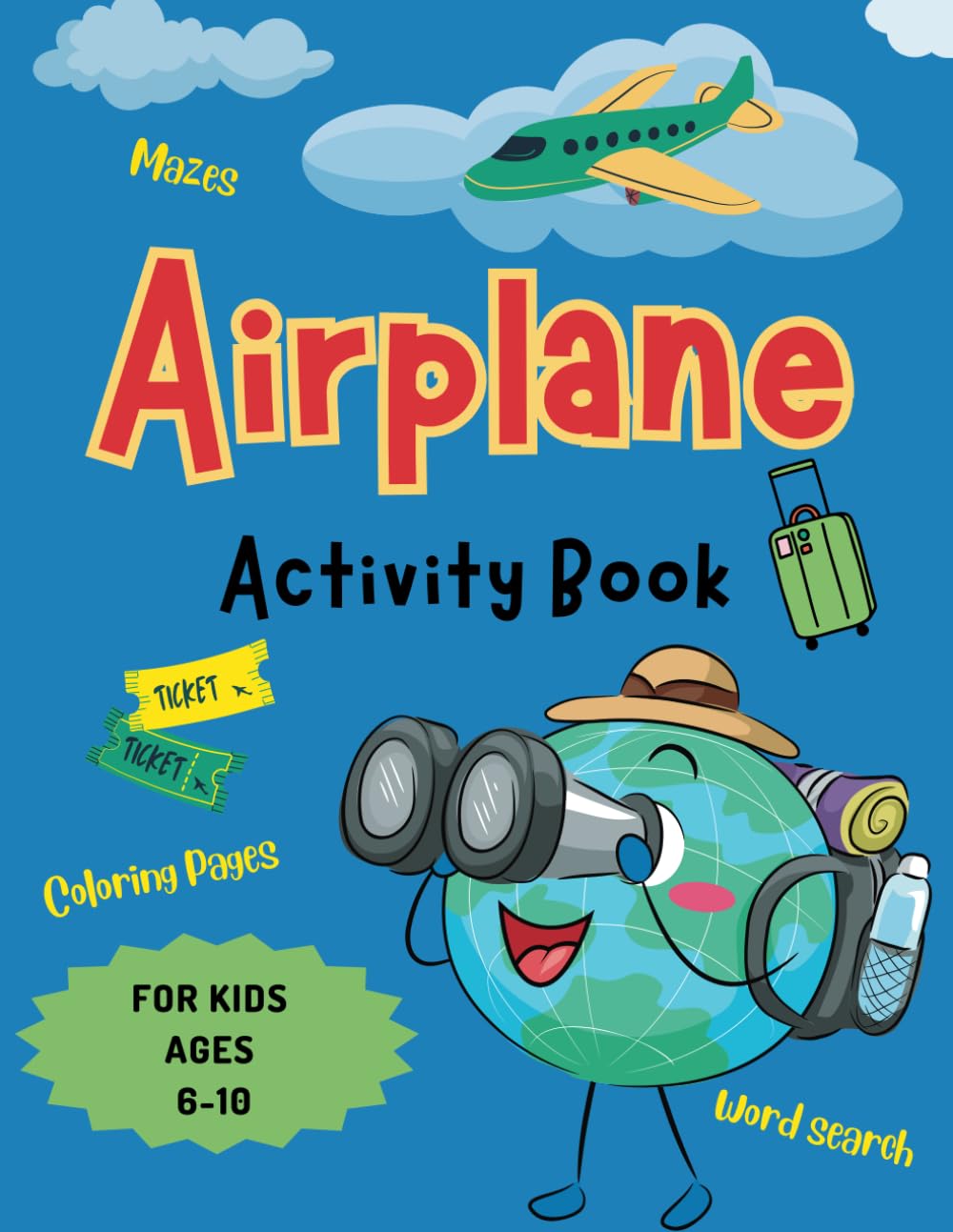 Airplane Activity Book For Kids Ages 6-10: Fun Activity Book With Mazes, Puzzles, Dot to Dot, Drawing and Word Search Activities: Perfect Travel Gift For Boys And Girls Ages 6,7,8,9,10