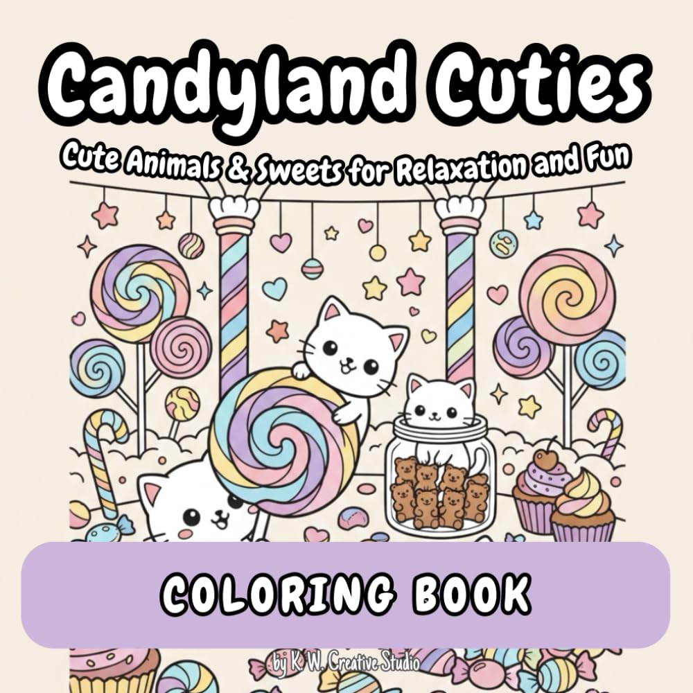 Candyland Cuties Coloring Book: Cute Animals & Sweets for Relaxation and Fun, Cozy Coloring Pages for Kids, Teens and Adults