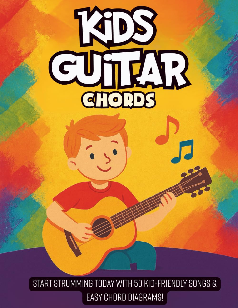 Kids Guitar Chords: Start Strumming Today with 50 Kid-Friendly Songs & Easy Chord Diagrams!