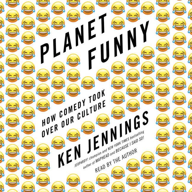 Planet Funny: How Comedy Took over Our Culture