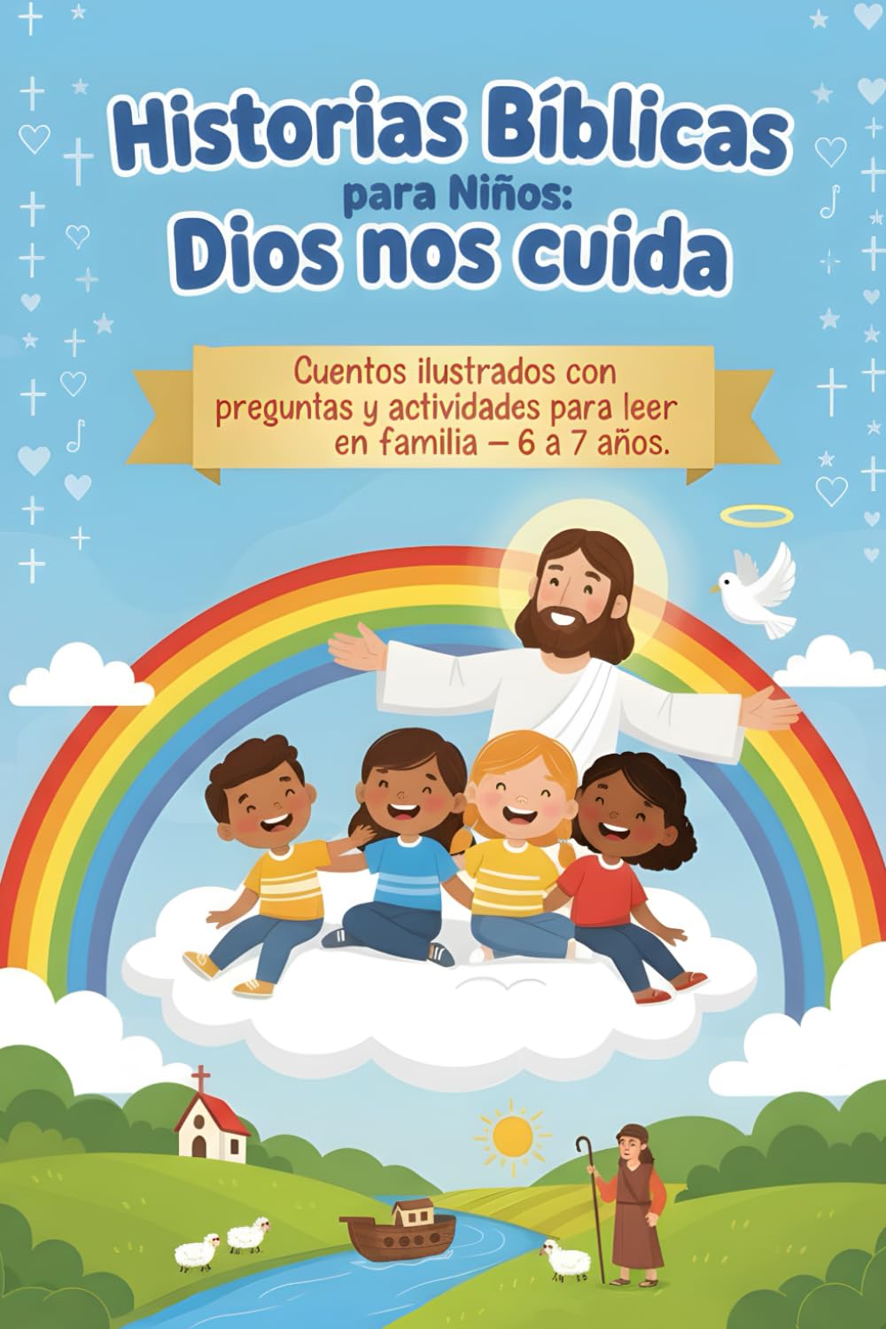 Historias bíblicas para niños. Dios nos cuida: Cuentos ilustrados con preguntas y actividades para leer en familia – 6 a 7 años