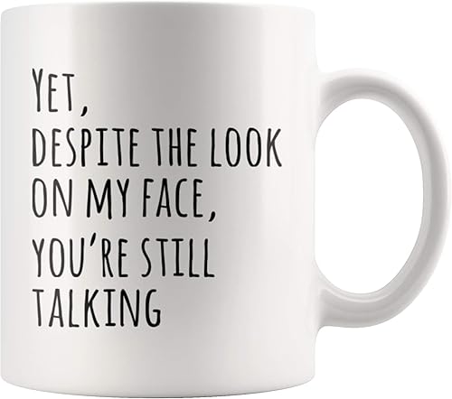 Panvola Yet Despite The Look On My Face You're Still Talking Sarcastic Gift to Coworkers Divertidas tazas de sarcasmo taza de café de cerámica