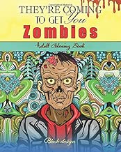 Zombies, They're Coming To Get You: Adult Coloring Book (Creative Dark Horror Post Apocalypse Art Drawing for Grownups & Teenagers, New Stress Relieving Christmas Gift Idea 2019 - 2020)