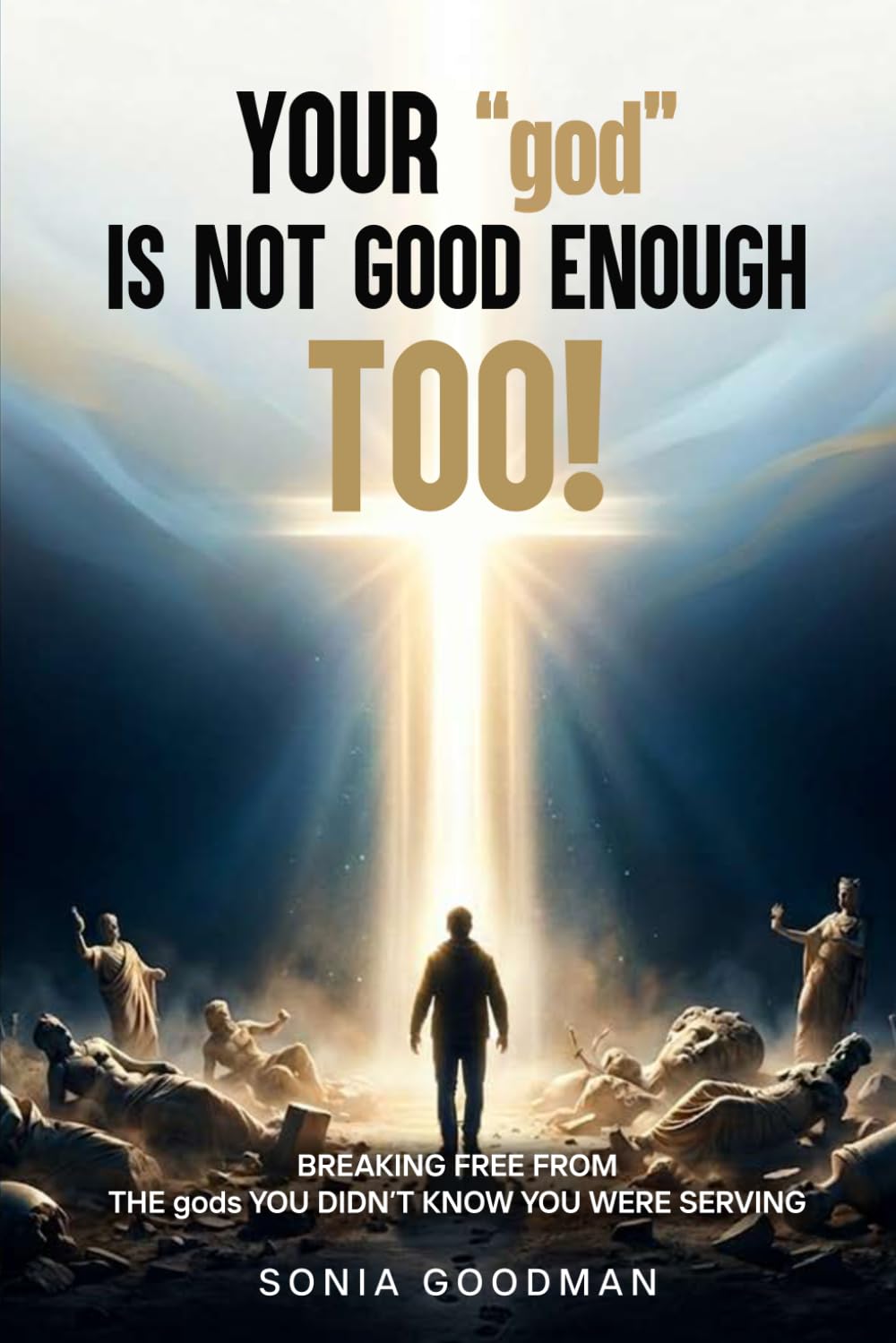 Your "god" Is Not Good Enough TOO!