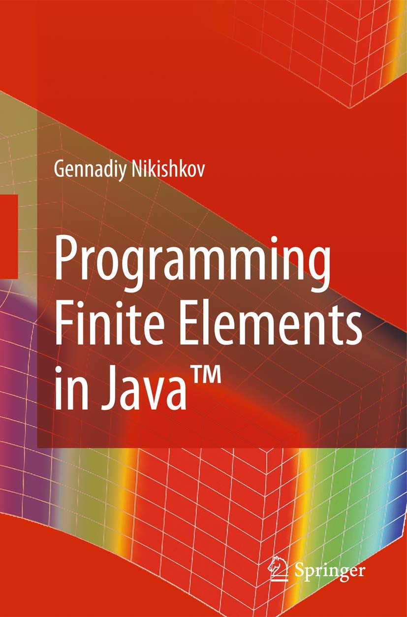 Programming Finite Elements in Java™: Nikishkov, Gennadiy P ...