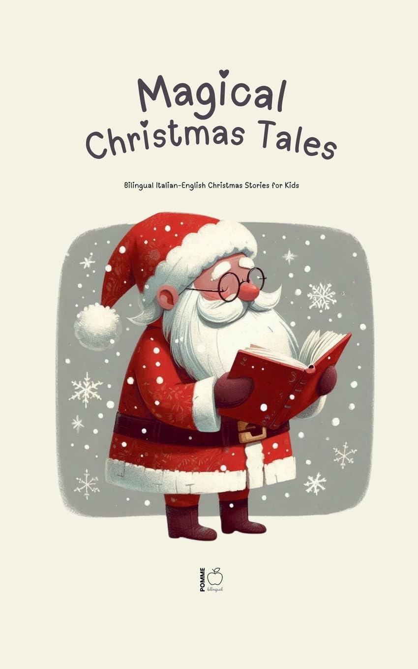 Magical Christmas Tales: Bilingual Italian-English Christmas Stories for Kids