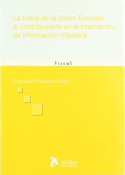 Tutela de la union europea al contribuyente en el intercambio de informacion tributaria