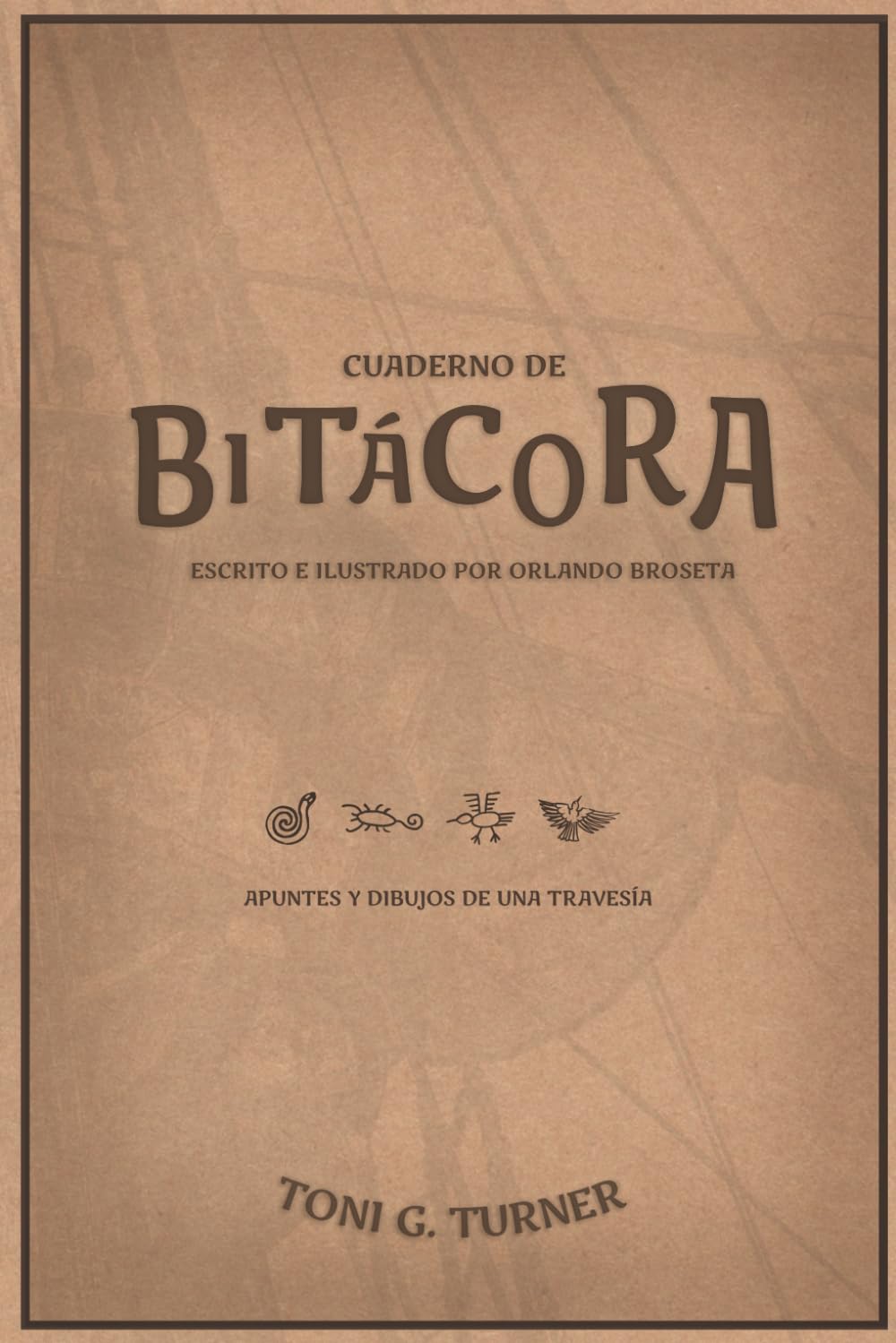 Cuaderno de Bitácora: Escrito e ilustrado por Orlando Broseta (Las Crónicas de Orlando Broseta)