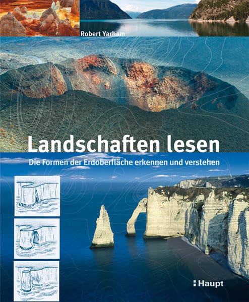 Landschaften lesen: Die Formen der Erdoberfläche erkennen und verstehen