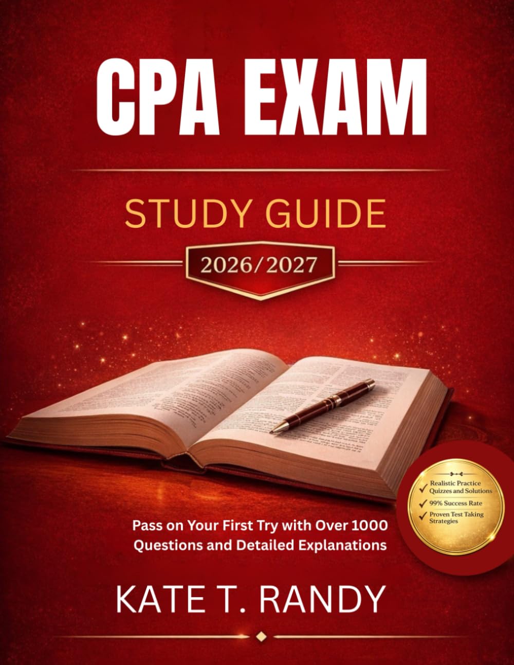 CPA EXAM STUDY GUIDE 2026/2027: Pass on Your First Try with Over 1000 Questions and Detailed Explanations
