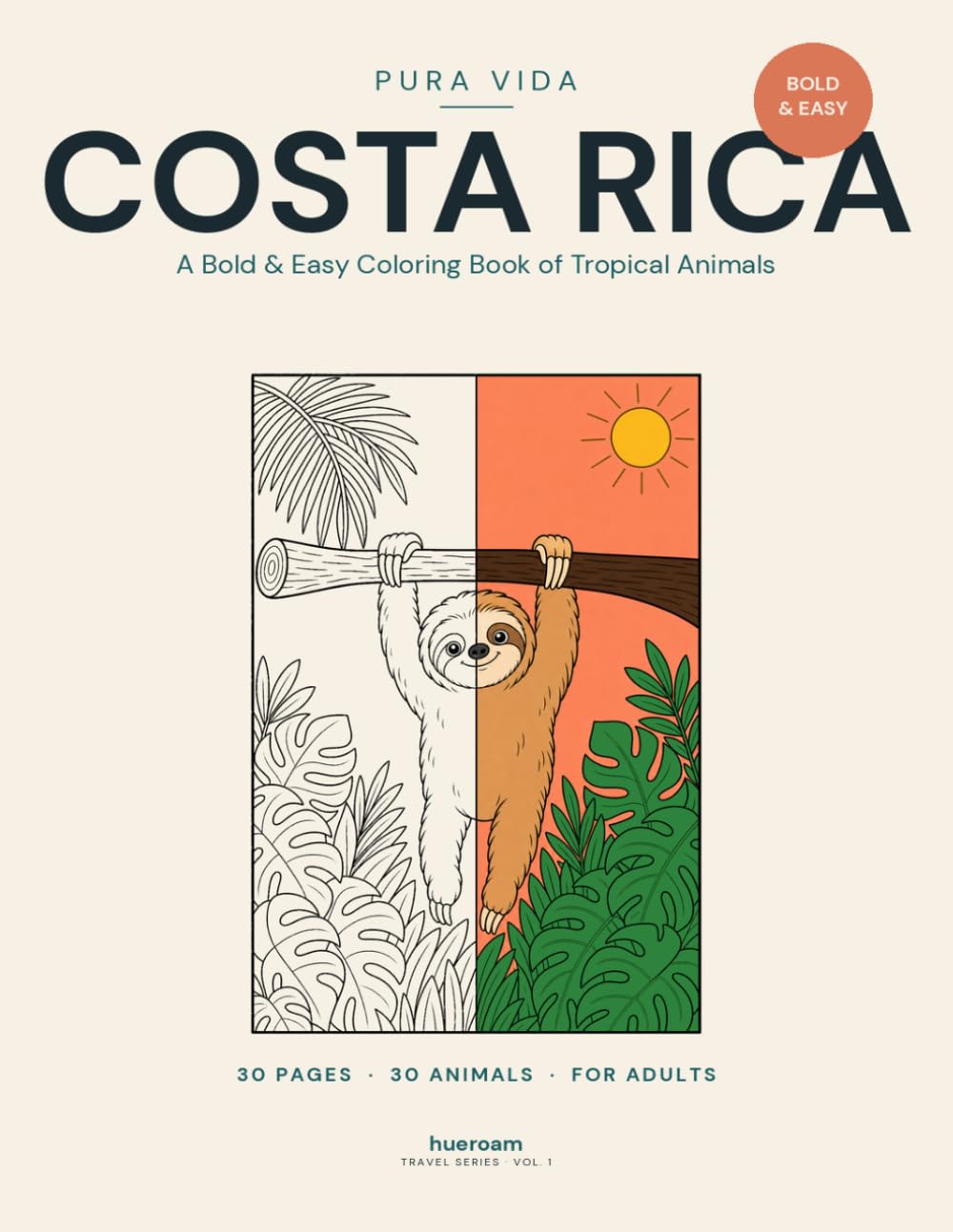 Costa Rica Coloring Book: Bold & Easy Adult Coloring Book of Tropical Animals — 30 Pages of Sloths, Toucans, Sea Turtles & Rainforest Wildlife (Hueroam Travel Series Vol. 1)
