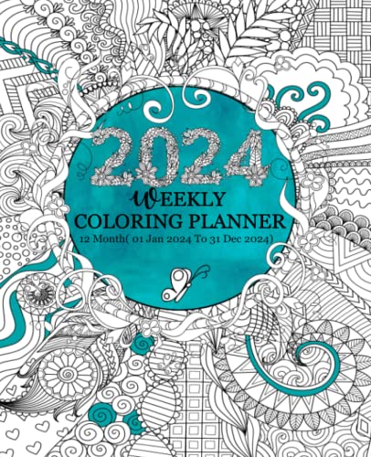 2024 Weekly Coloring Planner : 12 Month(01 Jan 2024 To 31 Dec 2024): Calendar and Organizer with Federal Holidays and Observances with a relaxing coloring Pages