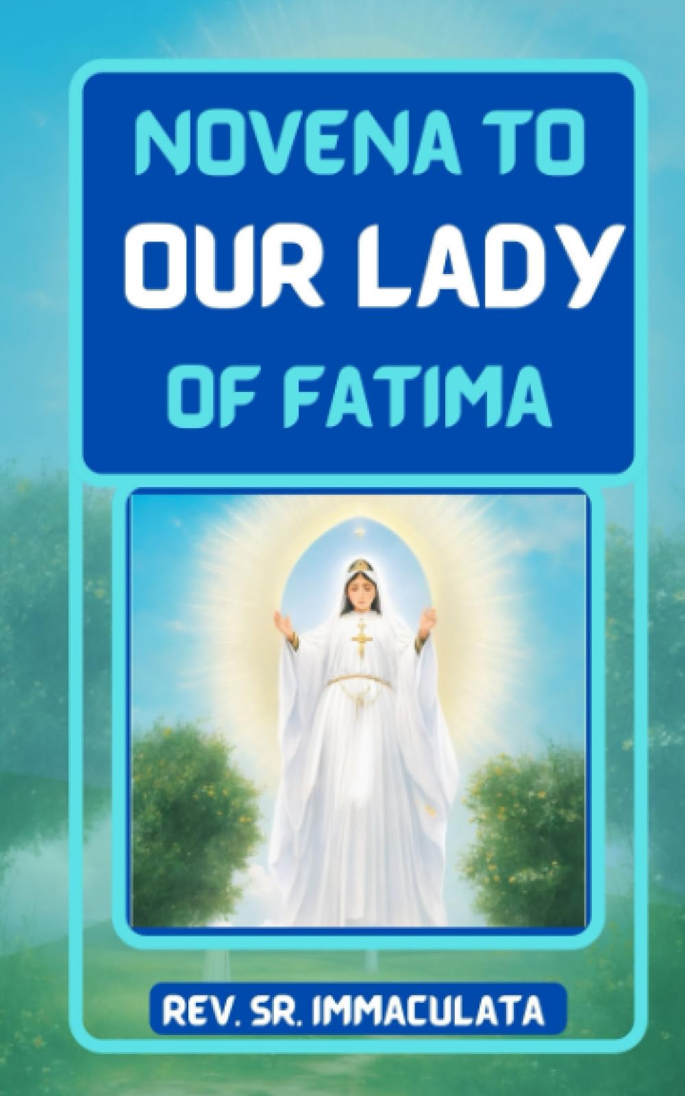 Novena to our lady of Fatima: A Powerful prayer that makes things happen (Catholic novena prayer books)