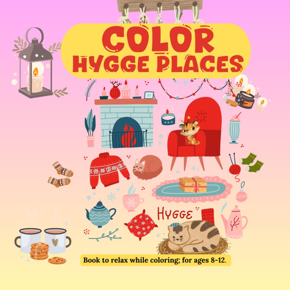 COLOR HYGGE PLACES: Book to relax while coloring; for ages 8-12.