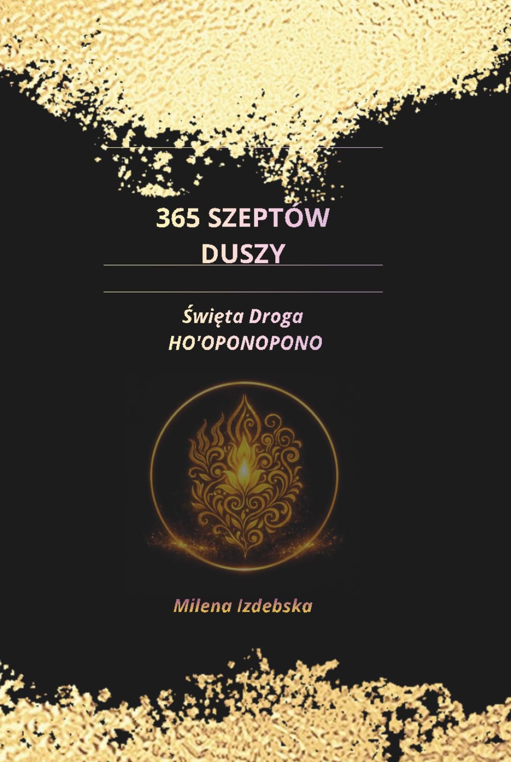 365 SZEPTÓW DUSZY: Święta Droga HO'OPONOPONO
