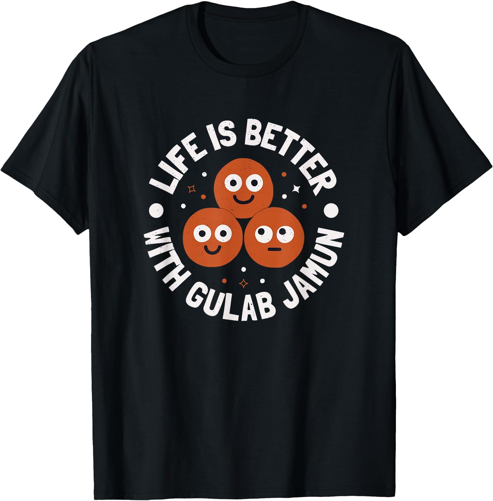 Life Is Better With Gulab Jamun - Indian Gulab Jamun T-Shirt