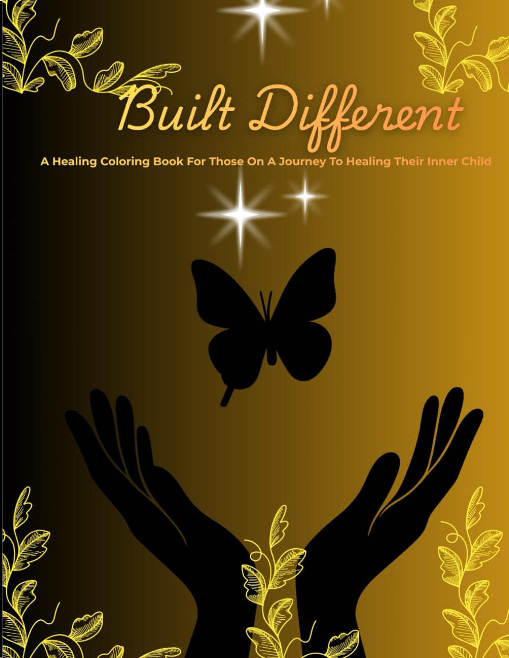 Built Different Coloring Book: Healing your inner child