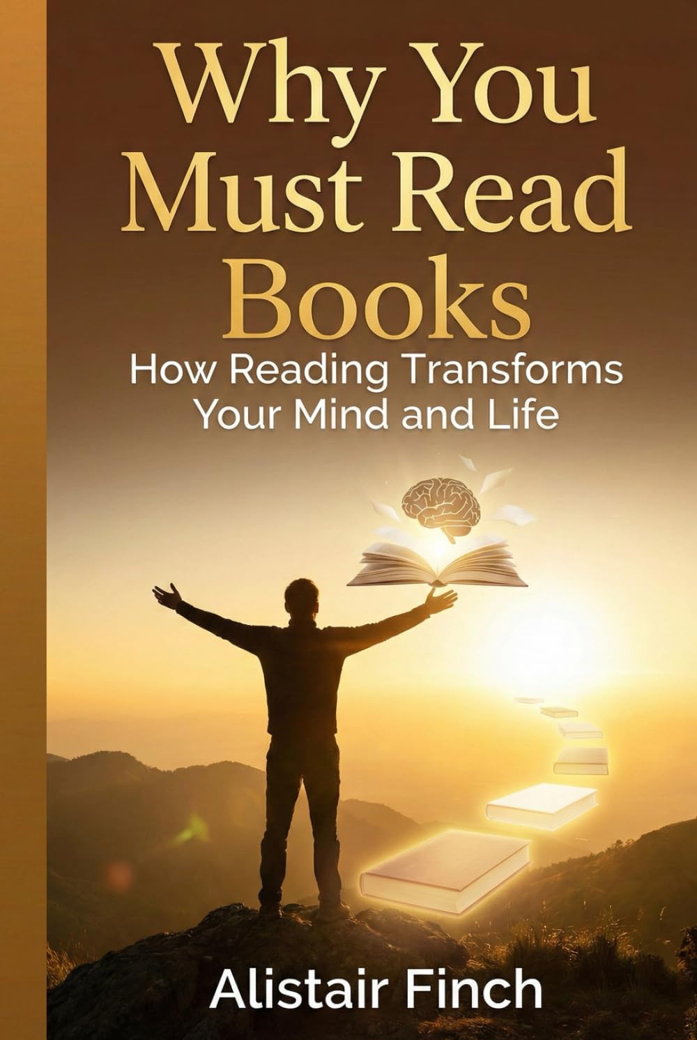 Why You Must Read Books: How Reading Transforms Your Mind and Life