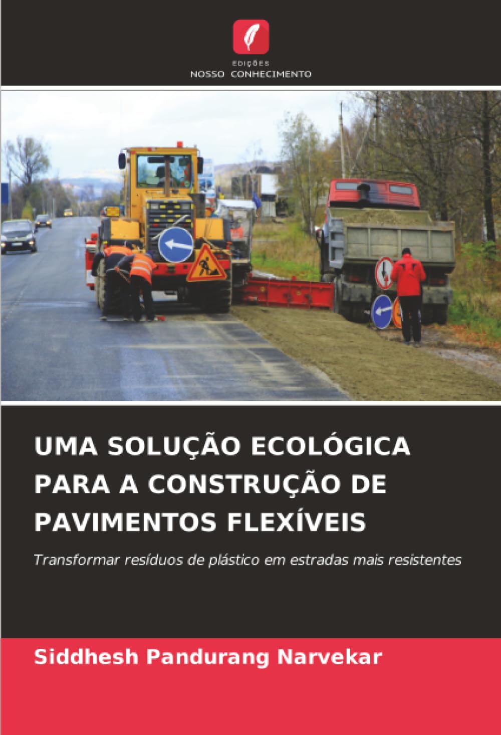 UMA SOLUÇÃO ECOLÓGICA PARA A CONSTRUÇÃO DE PAVIMENTOS FLEXÍVEIS: Transformar resíduos de plástico em estradas mais resistentes